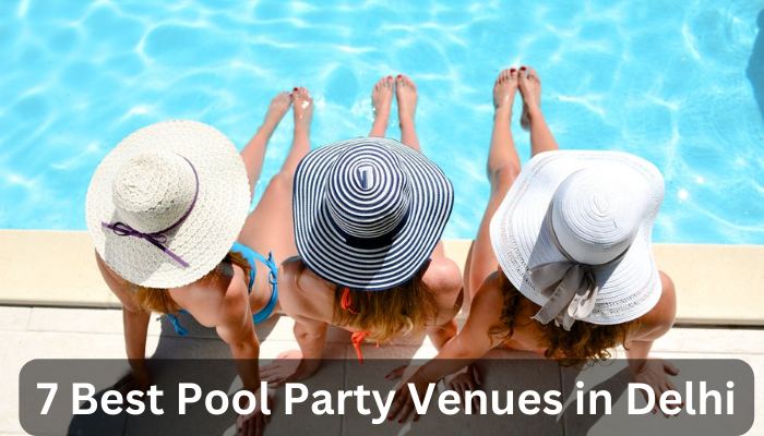 Pool Party Venues in Delhi, Pool Party places