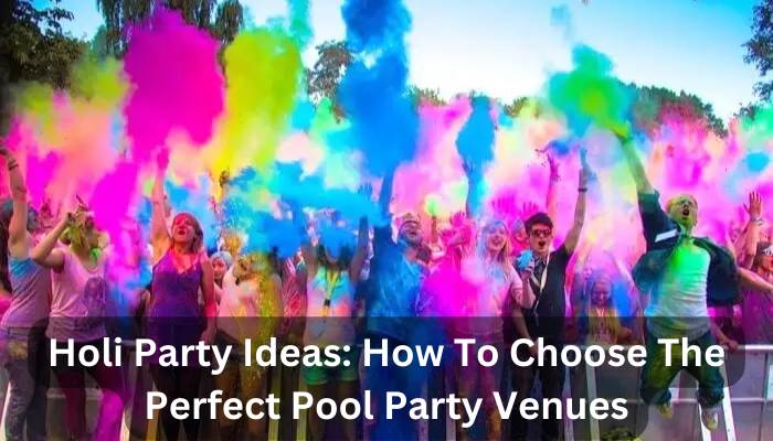 Holi Party Ideas, holi pary venues, Holi Party places delhi