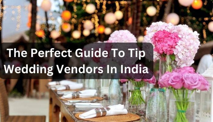 tip wedding vendors in India