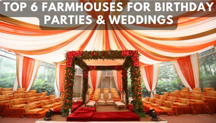 Top 6 Farmhouses for Birthday Parties & Weddings